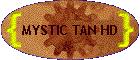 MYSTIC TAN HD